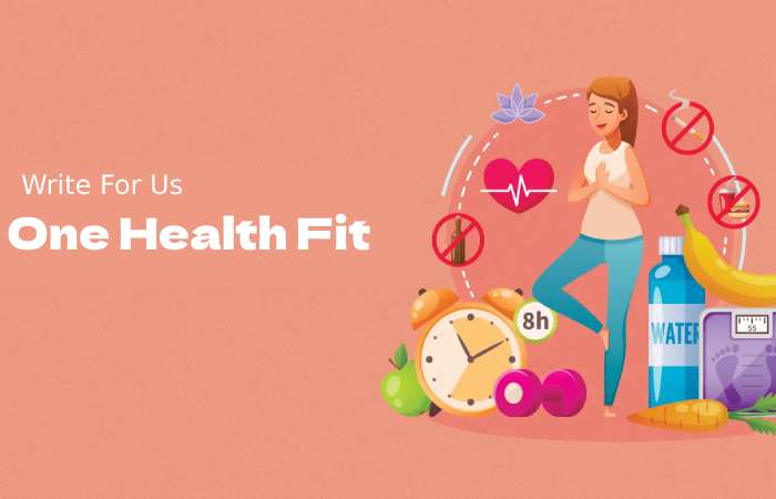 OneHealthFit write for us